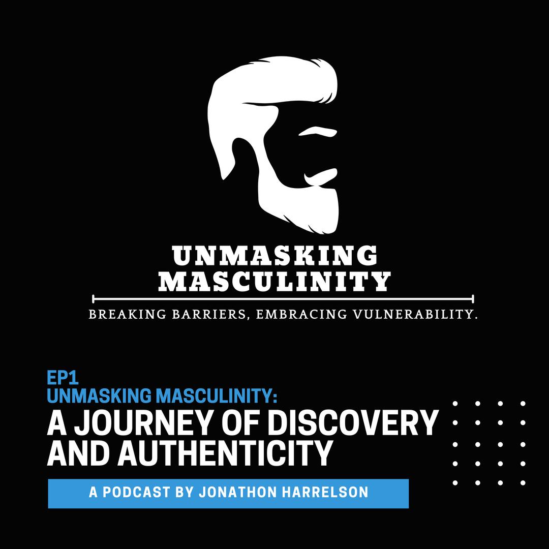 Unmasking Masculinity: A Journey of Discovery and Authenticity