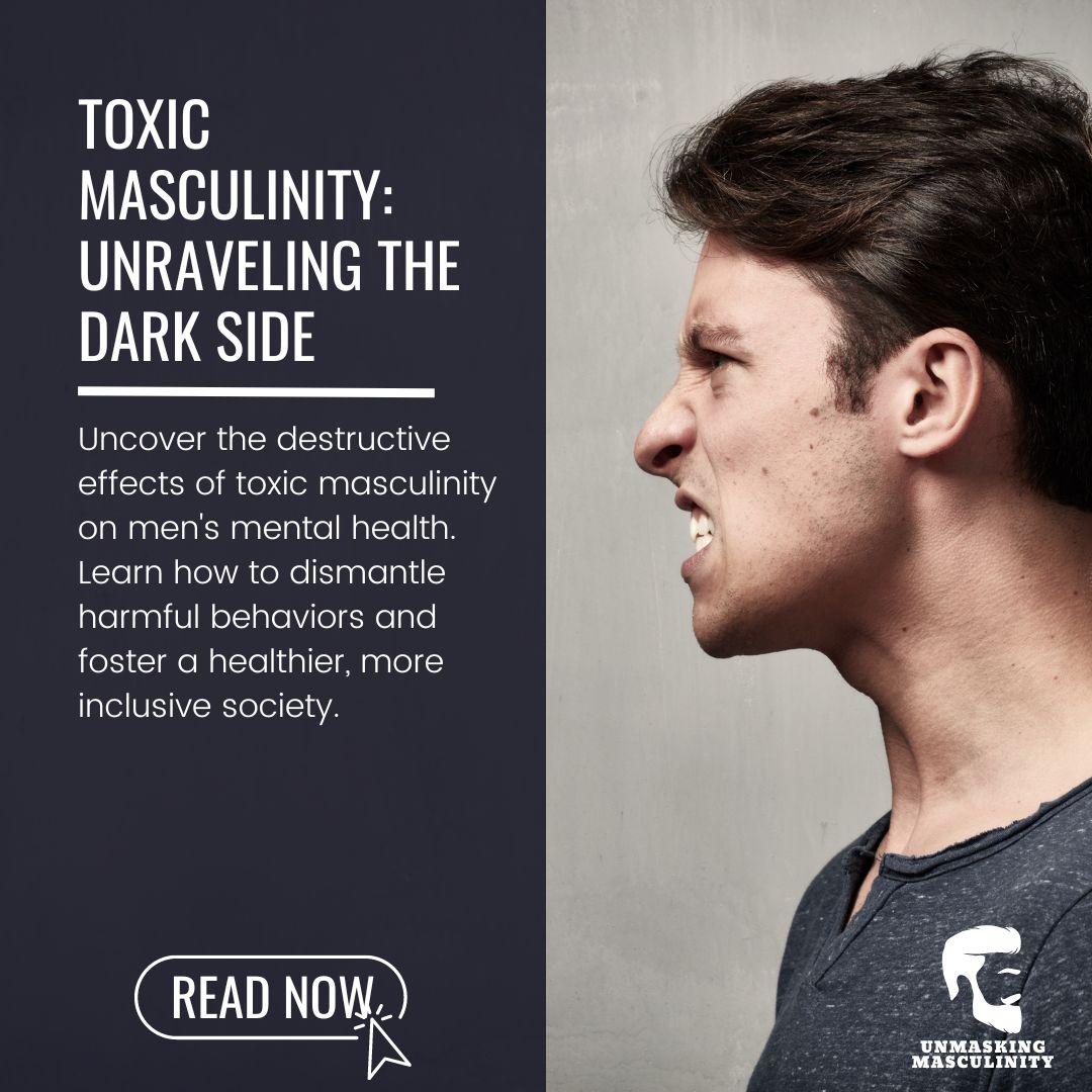 Toxic Masculinity: Unraveling the Dark Side