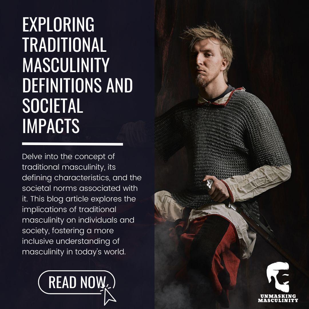 Exploring Traditional Masculinity Definitions and Societal Impacts