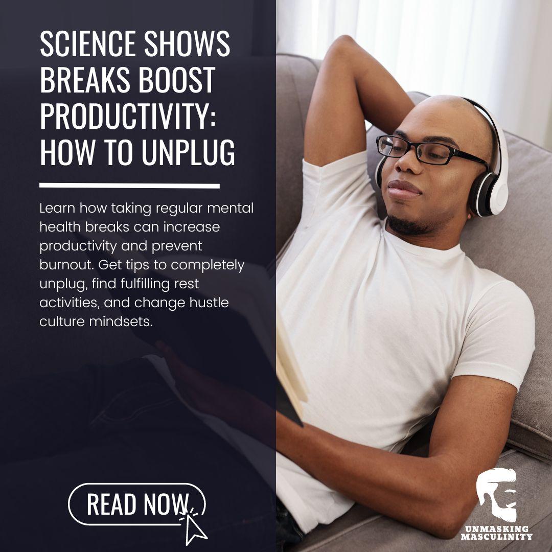 Science Shows Breaks Boost Productivity: How to Unplug